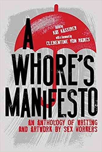 A Whore's Manifesto: An Anthology of Writing and Artwork by Sex Workers