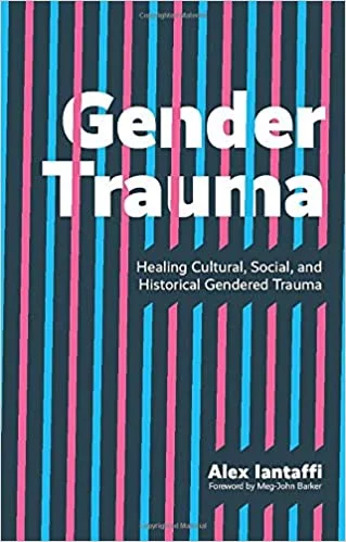 Gender Trauma: Healing Cultural, Social, and Historical Gendered Trauma