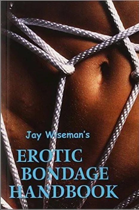 Jay Wiseman's Erotic Bondage Handbook