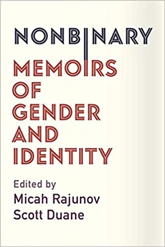 Nonbinary: Memoirs of Gender and Identity